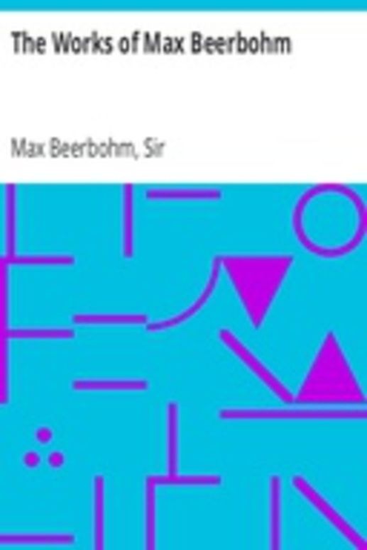 The Works of Max Beerbohm
