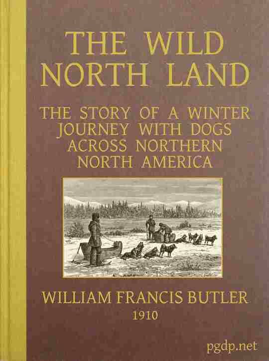 The Wild North Land
The Story of a Winter Journey with Dogs across Northern North America