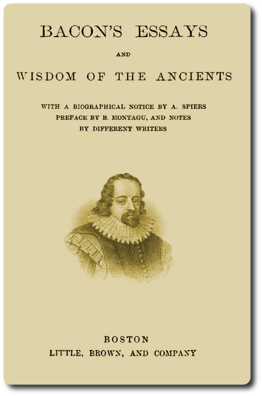 Bacon's Essays and Wisdom of the Ancients