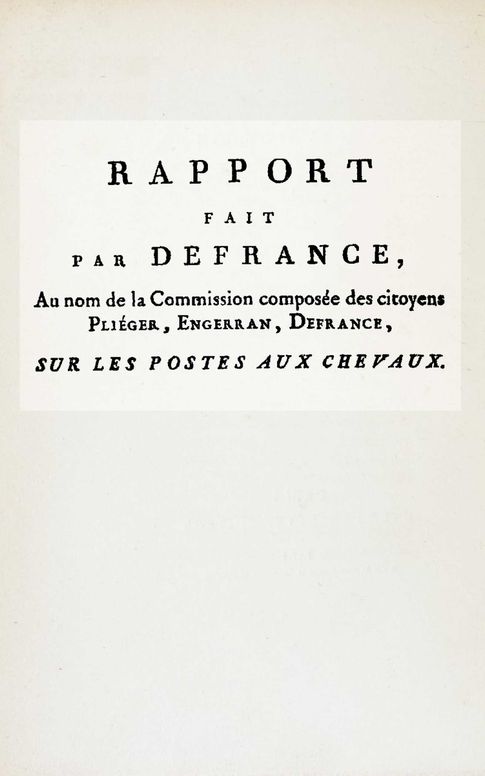 Rapport fait par Defrance, au nom de la commission composée des citoyens Pliéger, Engerran, Defrance, sur les postes aux chevaux