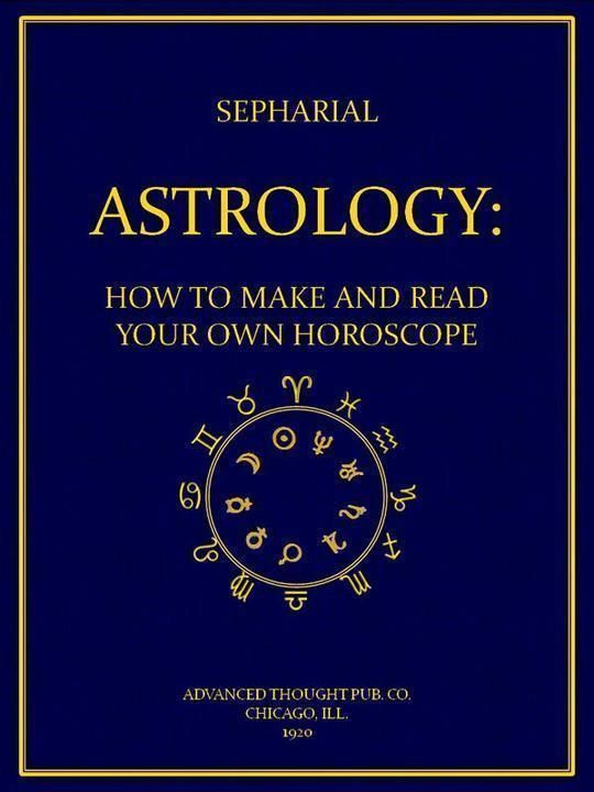 Astrology How to Make and Read Your Own Horoscope