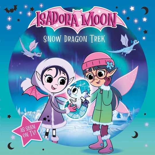 Isadora Moon: Snow Dragon Trek, an exciting picture book based on the top rated animated TV series, from the world of Harriet Muncaster