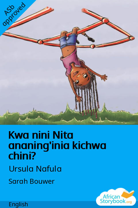 Kwa nini Nita ananing'inia kichwa chini?