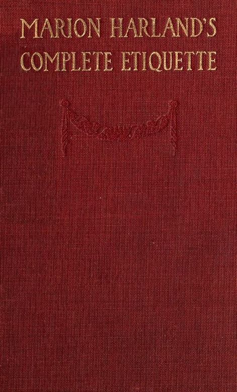 Marion Harland's Complete Etiquette A Young People's Guide to Every Social Occasion