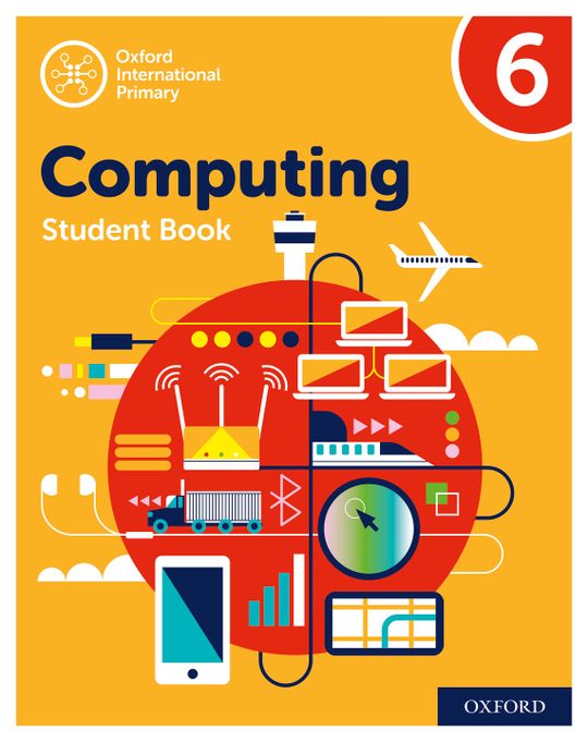 Oxford International Primary Computing: Student Book 6: Oxford International Primary Computing: Student Book 6