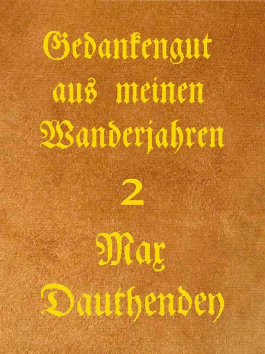 Gedankengut aus meinen Wanderjahren. Zweiter Band