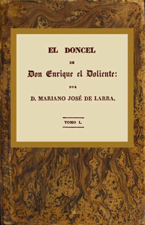 El doncel de don Enrique el doliente, Tomo I (de 4)
Historia caballeresca del siglo quince