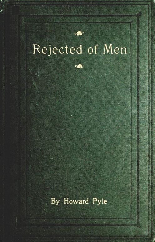 Rejected of Men A Story of Today