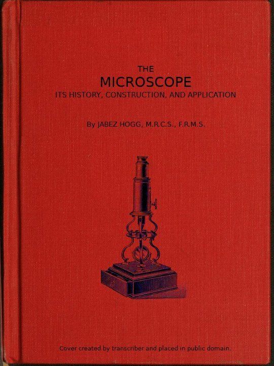 The Microscope. Its History, Construction, and Application 15th ed.
Being a familiar introduction to the use of the instrument, and the study of microscopical science