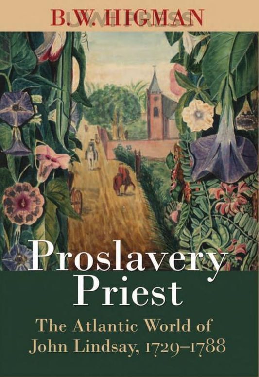 Proslavery Priest: The Atlantic World of John Lindsay, 1729-1788