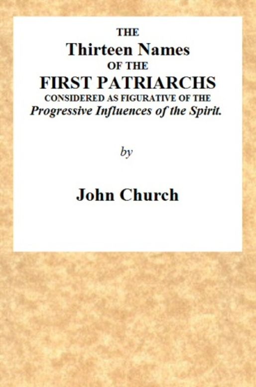 The Thirteen Names of the First Patriarchs
considered as figurative of the Progressive Influence of the Spirit