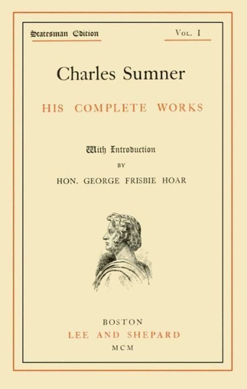 Charles Sumner; his complete works, volume 1 (of 20)