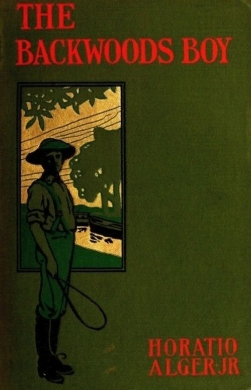 The Backwoods Boy or The Boyhood and Manhood of Abraham Lincoln