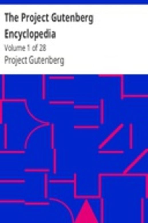 The Project Gutenberg Encyclopedia Volume 1 of 28