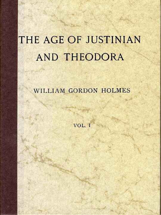 The Age of Justinian and Theodora
A History of the Sixth Century A.D.