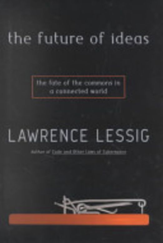 The Future of Ideas : the fate of the commons in a connected world
