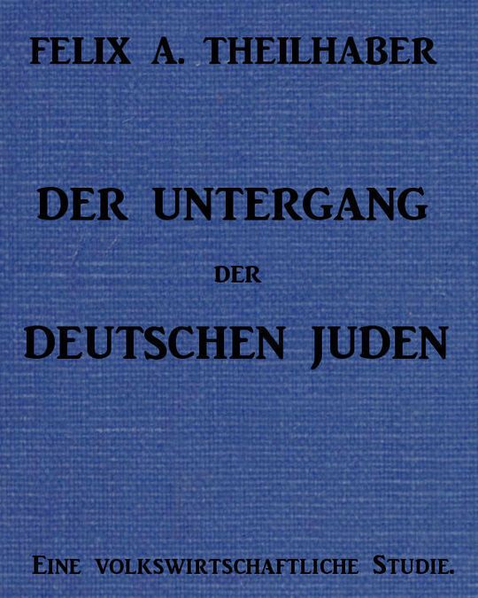 Der Untergang der Deutschen Juden Eine Volkswirtschaftliche Studie