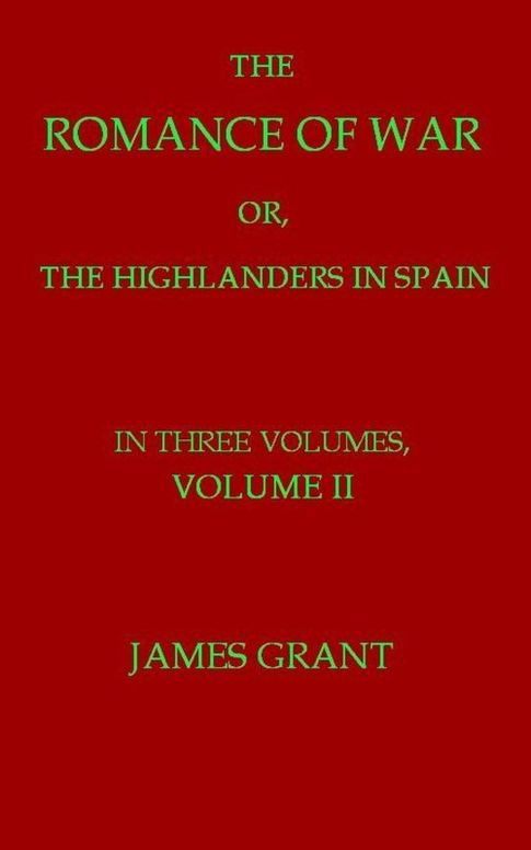 The Romance of War, Volume 2 (of 3)
or, The Highlanders in Spain