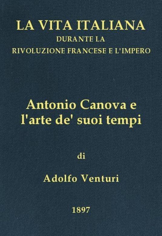 Antonio Canova (1757-1822) La vita italiana durante la Rivoluzione francese e l'Impero