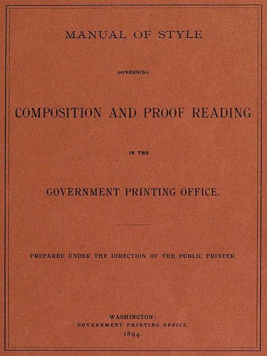 Manual of Style governing Composition and Proof Reading in the Government Printing Office