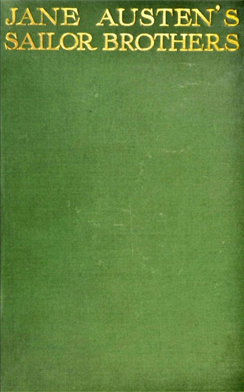 Jane Austen's sailor brothers / Being the adventures of Sir Francis Austen, G.C.B., Admiral of the Fleet and Rear-Admiral Charles Austen