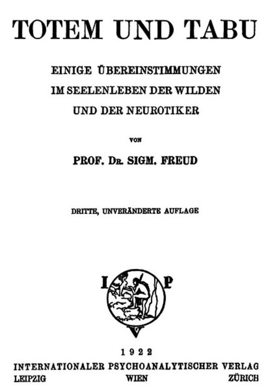 Totem und Tabu Einige Übereinstimmungen im Seelenleben der Wilden und der Neurotiker