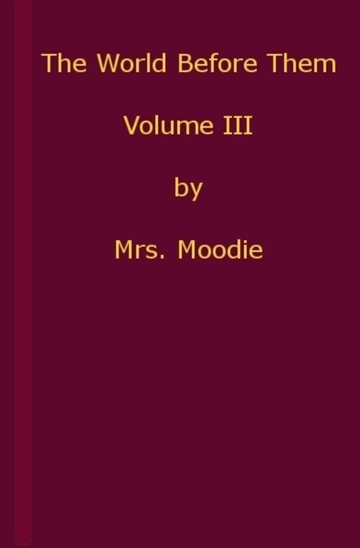 The World Before Them A Novel, Volume 3 (of 3)