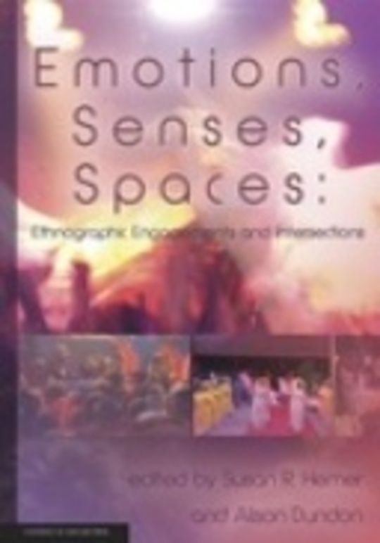 Emotions, Senses, Spaces: Ethnographic Engagements and Intersections