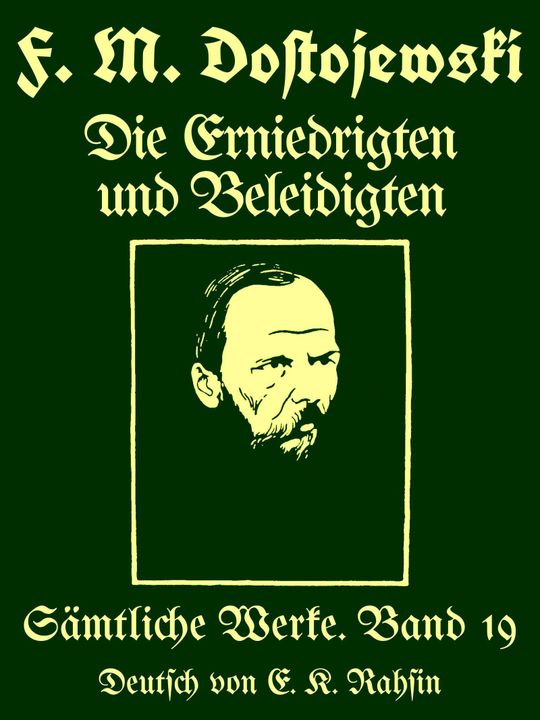 Sämtliche Werke 19: Die Erniedrigten und Beleidigten