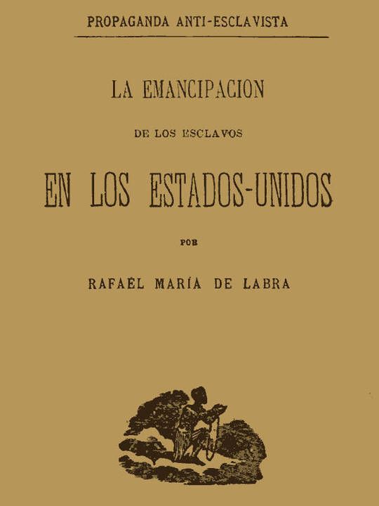 La emancipacion de los esclavos en los Estados Unidos