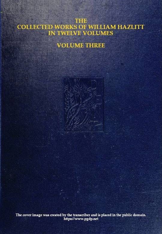 The collected works of William Hazlitt, Vol. 03 (of 12)