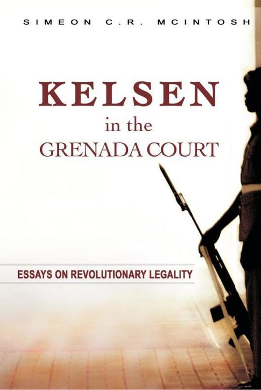 Kelsen in the Grenada Court: Essays on Revolutionary Legality