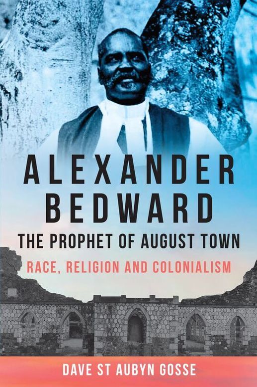 Alexander Bedward, the Prophet of August Town: Race, Religion and Colonialism