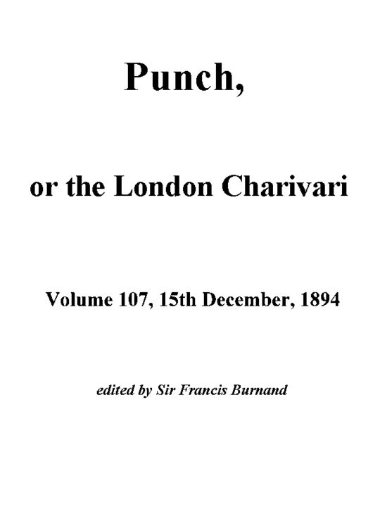 Punch, or the London Charivari, Vol. 107, December 15th, 1894