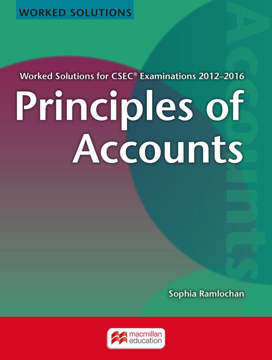 WORKED SOLUTIONS FOR CSEC® EXAMINATIONS 2012−2016 Principles of Accounts