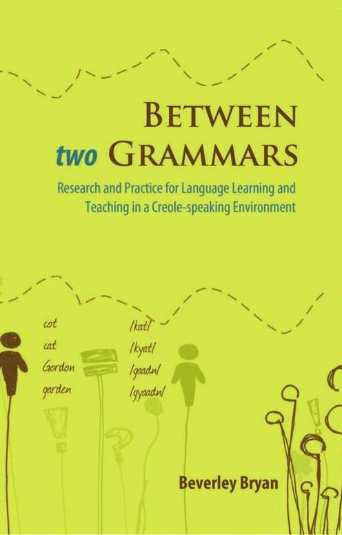 Between Two Grammars: Research and Practice for Language Learning and Teaching in a Creole-Speaking Environment