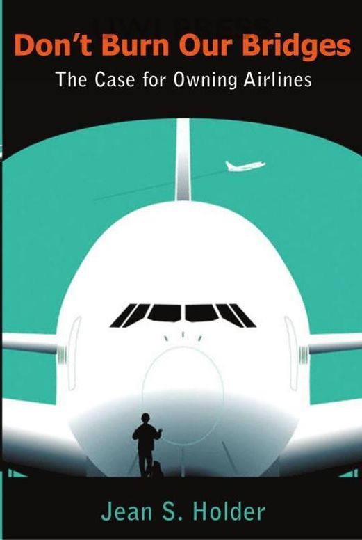 Don't Burn Our Bridges: The Case for Owning Airlines