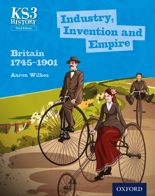 KS3 History: Industry, Invention and Empire: Britain 1745-1901