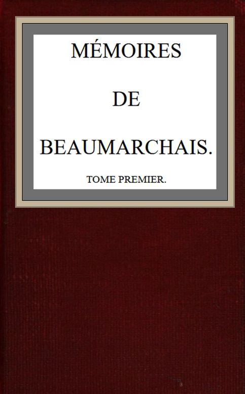 Mémoires de Beaumarchais; vol 1