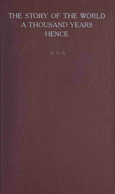 The story of the world a thousand years hence