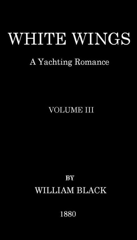 White Wings, Volume III A Yachting Romance