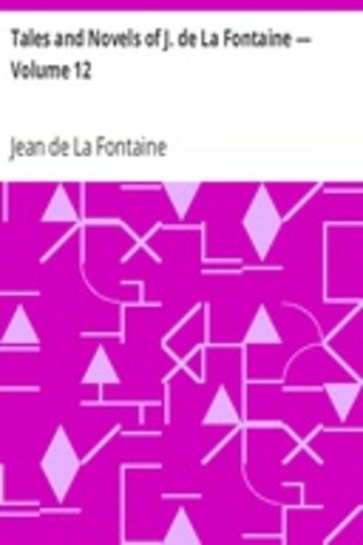 Tales and Novels of J. de La Fontaine — Volume 12