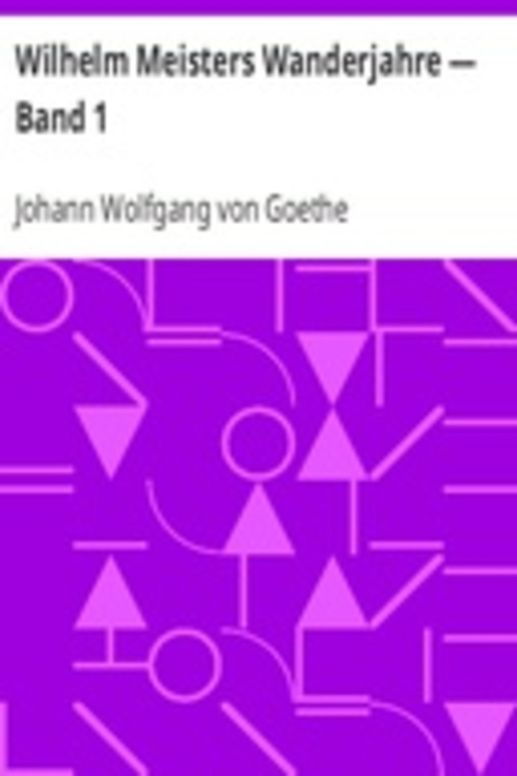 Wilhelm Meisters Wanderjahre — Band 1