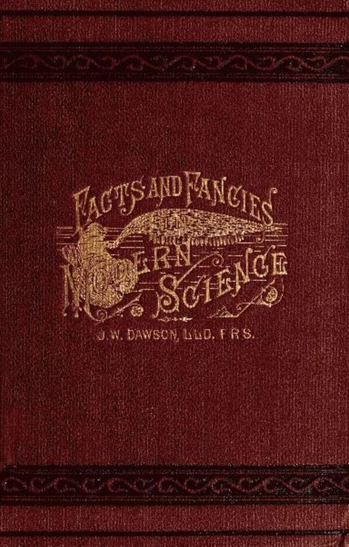 Facts and fancies in modern science Studies of the relations of science to prevalent speculations and religious belief