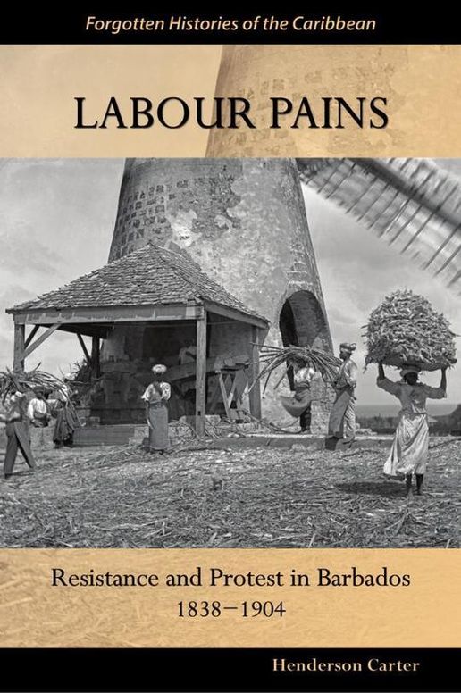 Labour Pains: Resistance and Protest in Barbados, 1838-1904