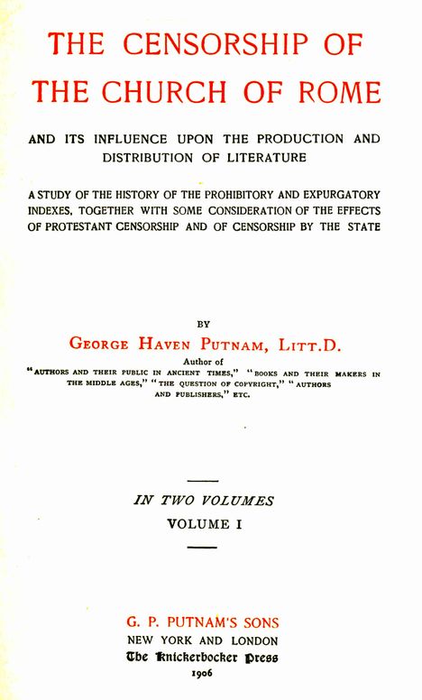 The censorship of the Church of Rome and its influence upon the production and distribution of literature, volume 1 (of 2)