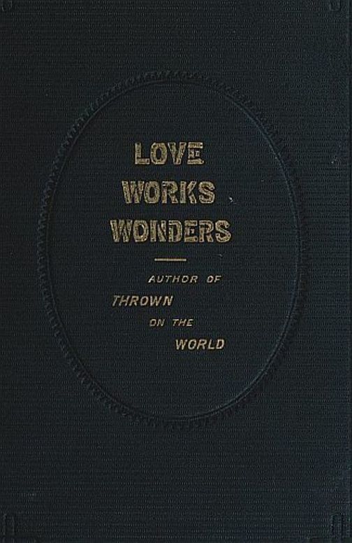 Love Works Wonders: A Novel