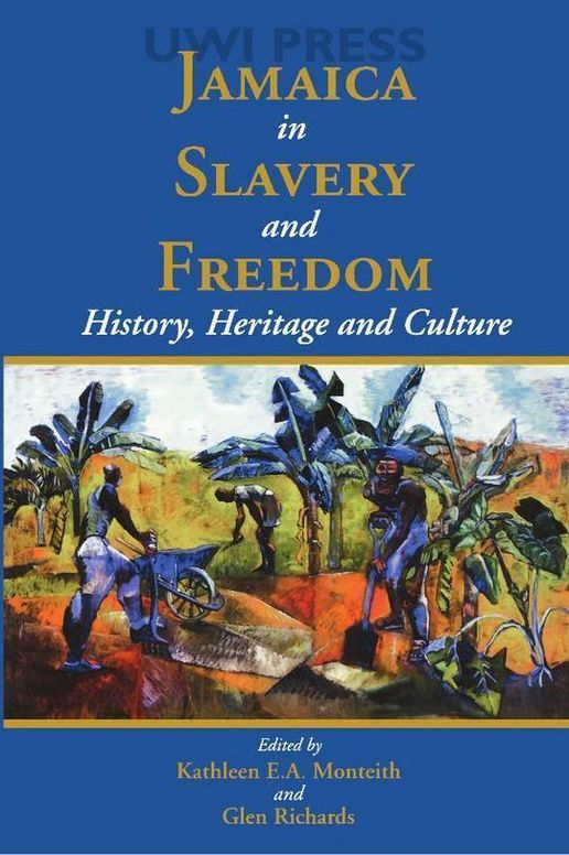 Jamaica in Slavery and Freedom: History, Heritage and Culture
