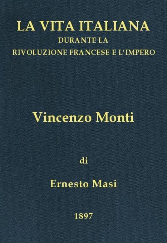 Vincenzo Monti (1754-1828) La vita italiana durante la Rivoluzione francese e l'Impero