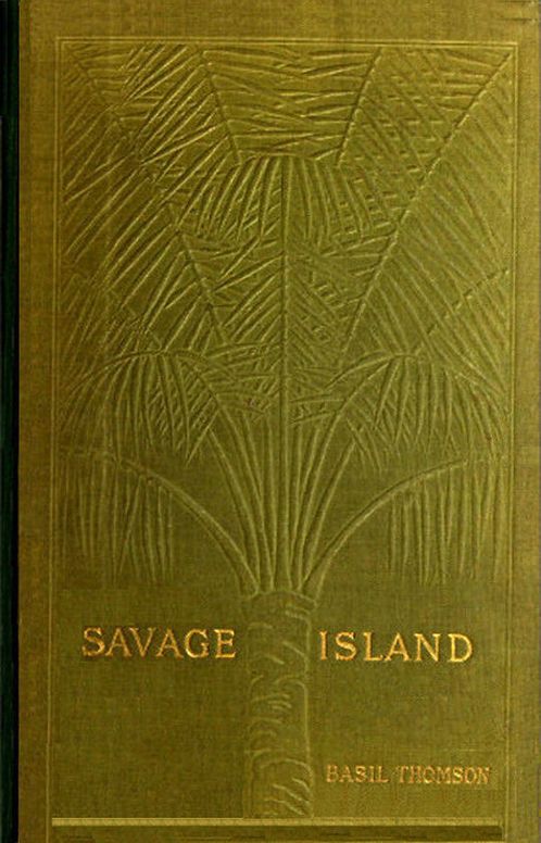 Savage Island An Account of a Sojourn in Niué and Tonga